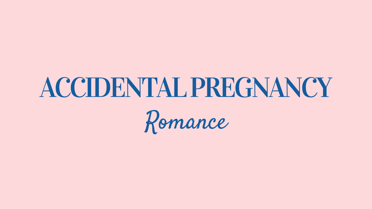 Accidental Pregnancy Romance