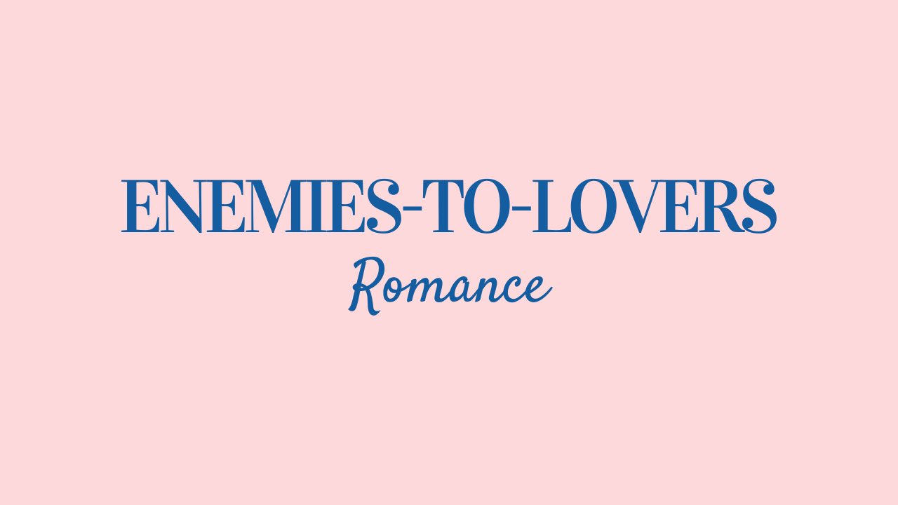 Enemies-to-Lovers Romance