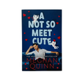 A Not So Meet Cute by Meghan Quinn