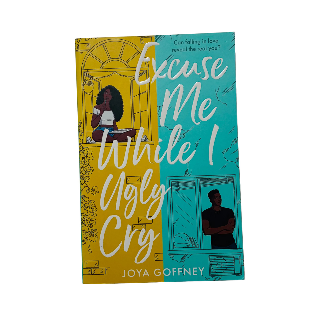 Excuse Me While I Ugly Cry by Joya Goffney