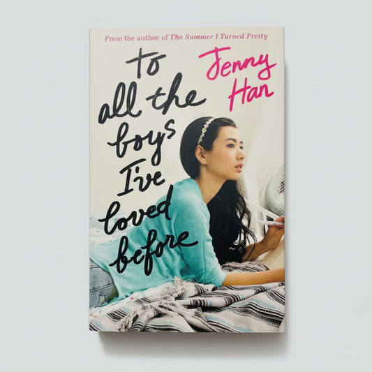 To All the Boys I've Loved Before by Jenny Han