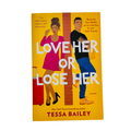 Love Her or Lose Her by Tessa Bailey