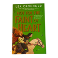 Not for the Faint of Heart by Lex Croucher