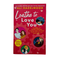 Loathe to Love You by Ali Hazelwood