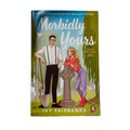 Morbidly Yours by Ivy Fairbanks