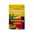 Something Wilder by Christina Lauren