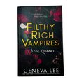 Filthy Rich Vampires: Three Queens by Geneva Lee